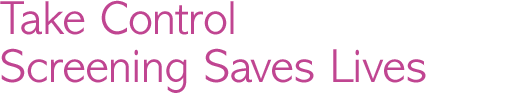 Take Control Screening Saves Lives