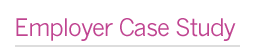 Employer Case Study